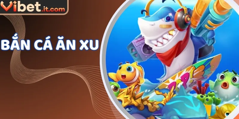 Bắn cá ăn xu
