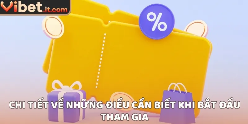 Chi tiết về những điều cần biết khi bắt đầu tham gia