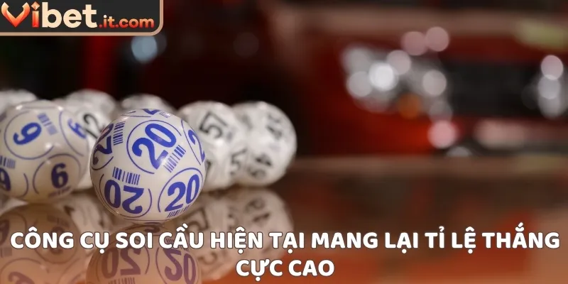 Công cụ soi cầu hiện tại mang lại tỉ lệ thắng cực cao