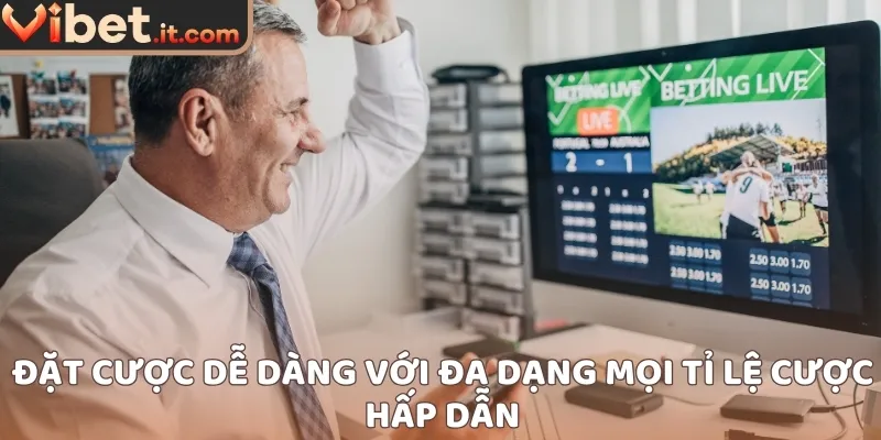 Đặt cược dễ dàng với đa dạng mọi tỉ lệ cược hấp dẫn