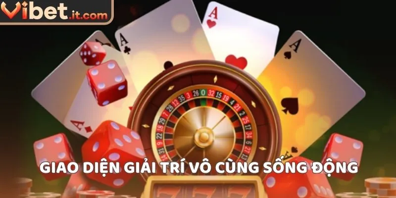 Giao diện giải trí vô cùng sống động