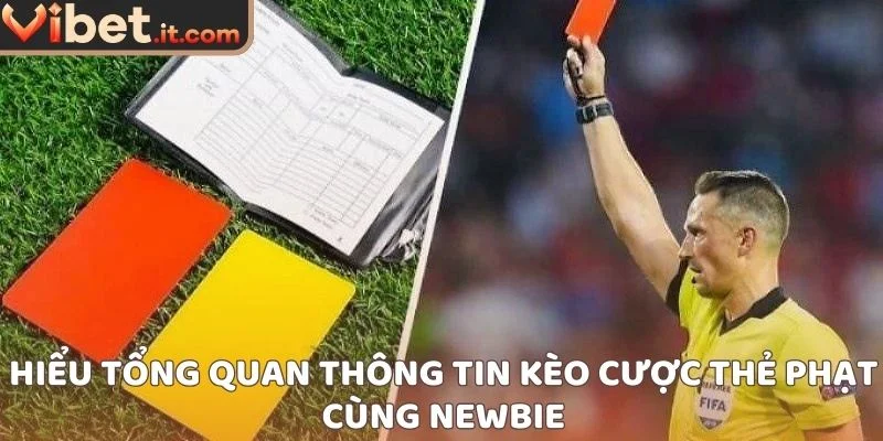 Hiểu tổng quan thông tin kèo cược thẻ phạt cùng newbie