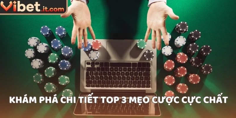 Khám phá chi tiết top 3 mẹo cược cực chất