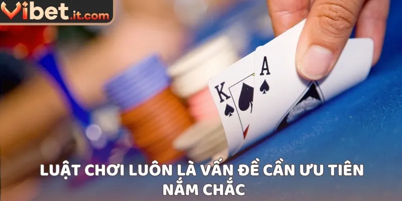 Luật chơi luôn là vấn đề cần ưu tiên nắm chắc