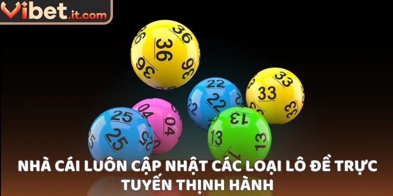 Nhà cái luôn cập nhật các loại lô đề trực tuyến thịnh hành