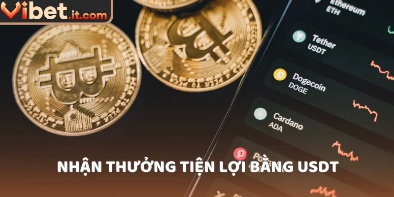 Nhận thưởng tiện lợi bằng USDT