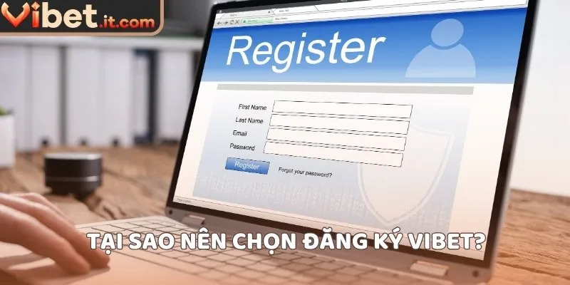 Tại sao nên chọn đăng ký VIBET?