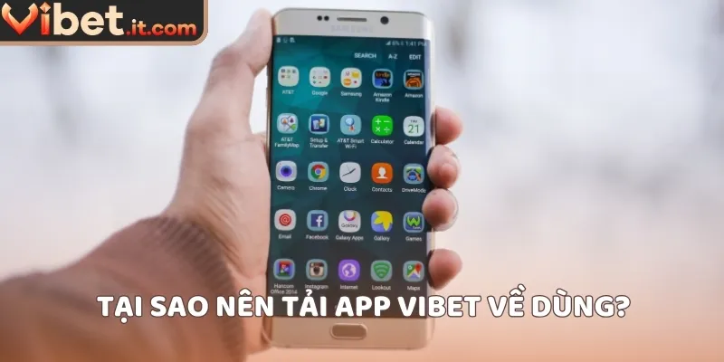 Tại sao nên tải app VIBET về dùng?