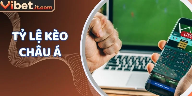 Tỷ lệ kèo Châu Á