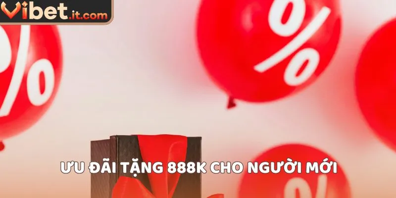 Ưu đãi tặng 888k cho người mới