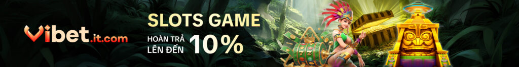 Slot game vibet hoàn trả 10%