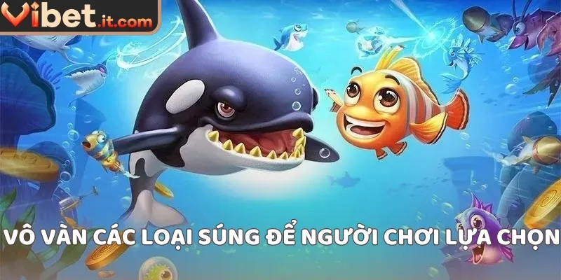 Vô vàn các loại súng để người chơi lựa chọn